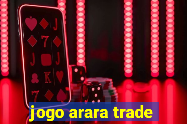 jogo arara trade